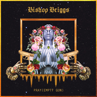 Bishop Briggs - Pray (Empty Gun)  (Single)