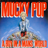 Mucky Pup - A Boy In A Man's World