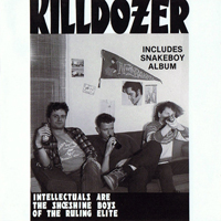 Killdozer - Intellectuals are the Shoeshine Boys of the Ruling Elite (Includes Snakeboy Album)