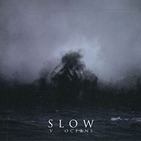 Slow (BEL) - V: Oceans