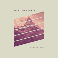 Gonzales, Riley - Letting Go
