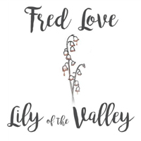 Fred Love - Lily Of The Valley