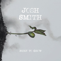Smith, Josh - Burn To Grow