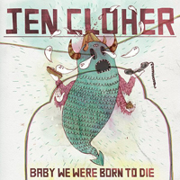 Cloher, Jen - Baby We Were Born to Die (EP)