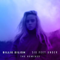 Billie Eilish - Six Feet Under (The Remixes) (Single)