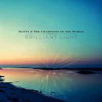 Danny & The Champions Of The World - Brilliant Light