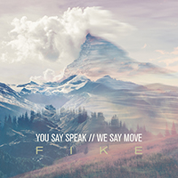 Fike (USA) - You Say Speak We Say Move