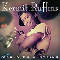 Ruffins, Kermit - World On A String