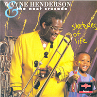 Wayne Henderson and The Next Crusade - Sketches Of Life (CD Issue, 1995)