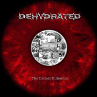 Dehydrated (DEU) - The Dismal Millenium