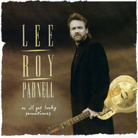 Parnell, Lee Roy - We All Get Lucky Sometimes
