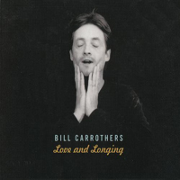 Carrothers, Bill - Love And Longing