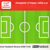 Cruyff In The Bedroom - Shoegazer of Happy Valley