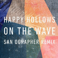 Happy Hollows - On the Wave (San Ographer Remix)