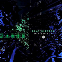 Beat Bizarre - Dip Switch (Single)