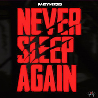 Party Heroes - Never Sleep Again [Single]