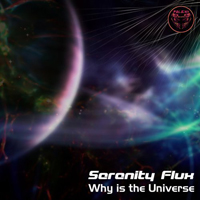 Serenity Flux - Why Is the Universe [EP]