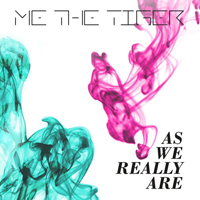 Me The Tiger - As We Really Are