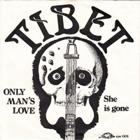 Tibet - Only Man's Love/She Is Gone (7'' Single)