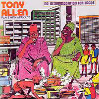 Tony Allen - No Accommodation For Lagos