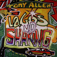 Tony Allen - Lagos No Shaking