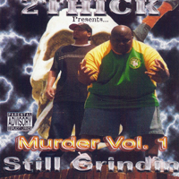 2 Thick - Murder Vol. 1: Still Grindin