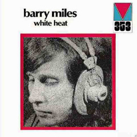 Miles, Barry - White Heat