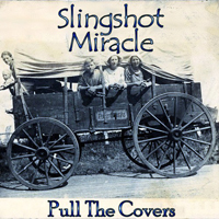 Slingshot Miracle - Pull The Covers