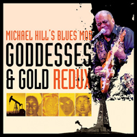 Michael Hill's Blues Mob - Goddesses & Gold Redux