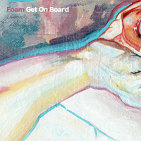 FOAM (AUS) - Get On Board (Single)