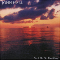 Hall, John - Rock Me On The Water