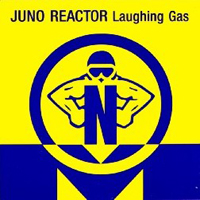 Juno Reactor - Laughing Gas