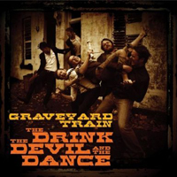 Graveyard Train (AUS) - The Drink the Devil and the Da