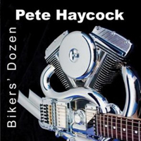 Pete Haycock - Bikers' Dozen
