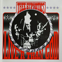 Thee Hypnotics - Live.r Than God