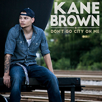 Brown, Kane - Don't Go City on Me (Single)