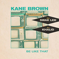 Brown, Kane - Be Like That (feat. Swae Lee & Khalid) (Single)