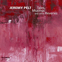 Pelt, Jeremy - Tales, Musings And Other Reveries