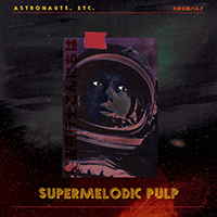 Astronauts etc - Supermelodic Pulp (EP)