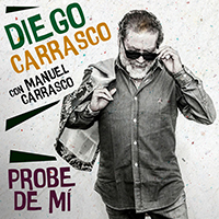 Carrasco, Diego - Probe De Mi (feat. Manuel Carrasco) (Single)