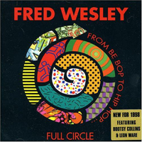 Wesley, Fred - Full Circle: From Be Bop To Hip-Hop