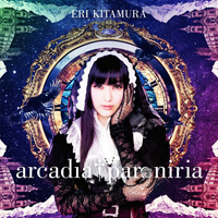 Kitamura, Eri - Arcadia / Paroniria (Single)