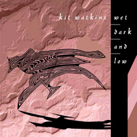 Watkins, Kit - Wet Dark & Low