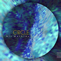 Watkins, Kit - Circle (Limited Edition) [CD 2: Full Album with Crossfades]