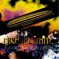 Michael White & The White - Plays The Music Of Led Zeppelin