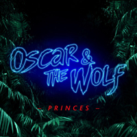 Oscar & The Wolf - Princes (Single)