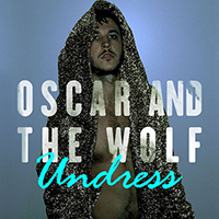 Oscar & The Wolf - Undress (Single)