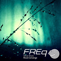 FREq - What Rises Must Converge [EP]