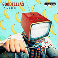 Good Fellas - TV Is a Drug (EP)