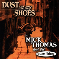 Mick Thomas - Dust on my Shoes